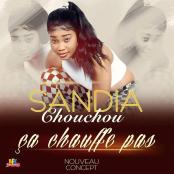 SANDIA CHOUCHOU - Ça Chauffe Pas